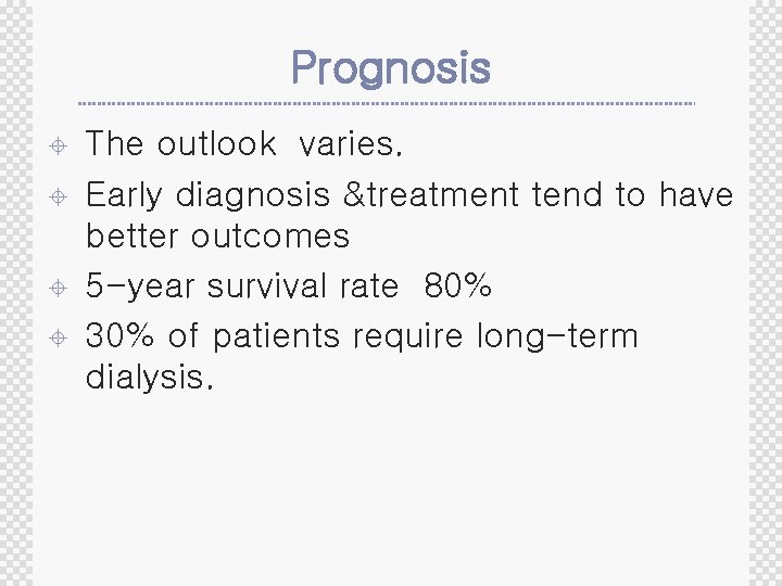 Prognosis ± ± The outlook varies. Early diagnosis &treatment tend to have better outcomes