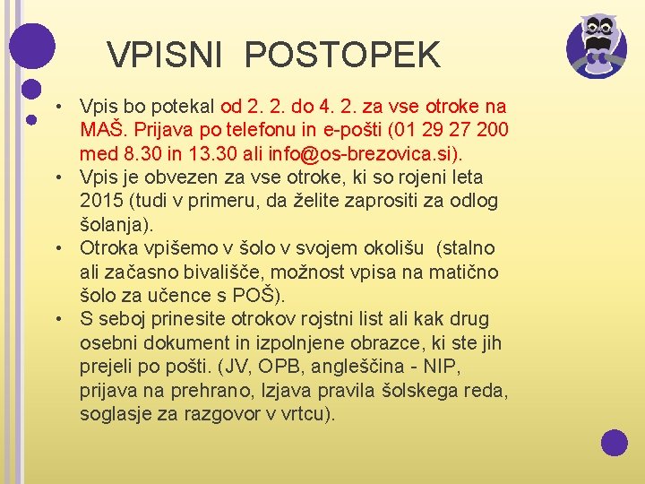 VPISNI POSTOPEK • Vpis bo potekal od 2. 2. do 4. 2. za vse