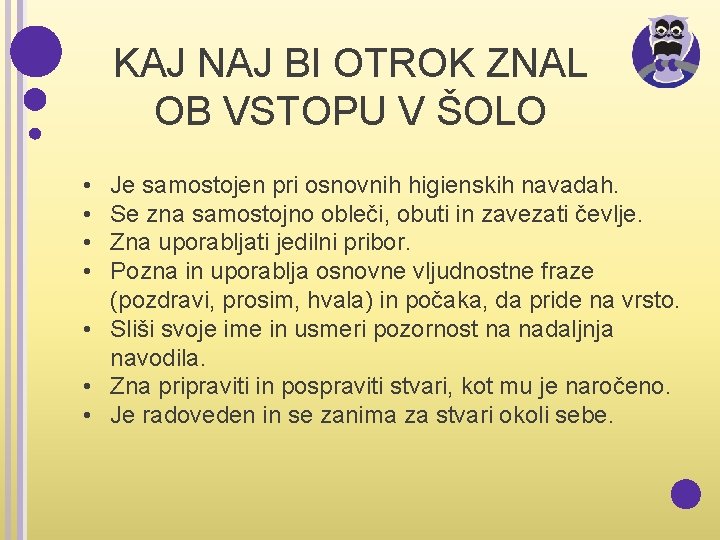 KAJ NAJ BI OTROK ZNAL OB VSTOPU V ŠOLO • • Je samostojen pri