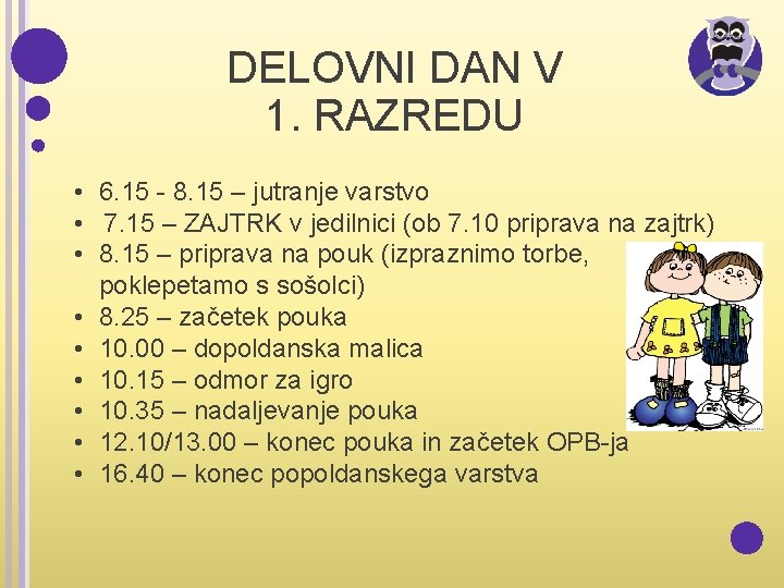 DELOVNI DAN V 1. RAZREDU • 6. 15 - 8. 15 – jutranje varstvo