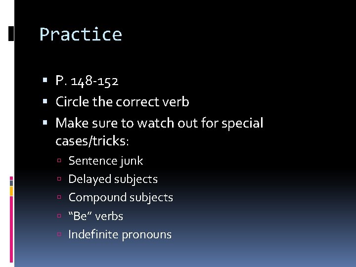 Practice P. 148 -152 Circle the correct verb Make sure to watch out for