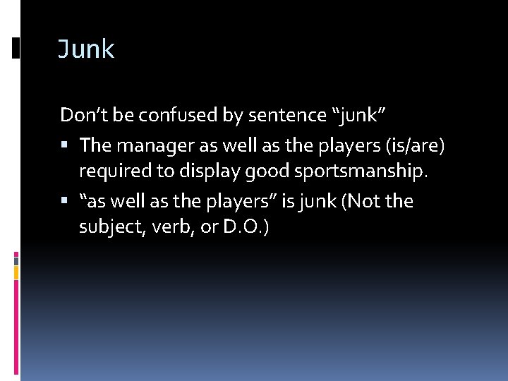 Junk Don’t be confused by sentence “junk” The manager as well as the players