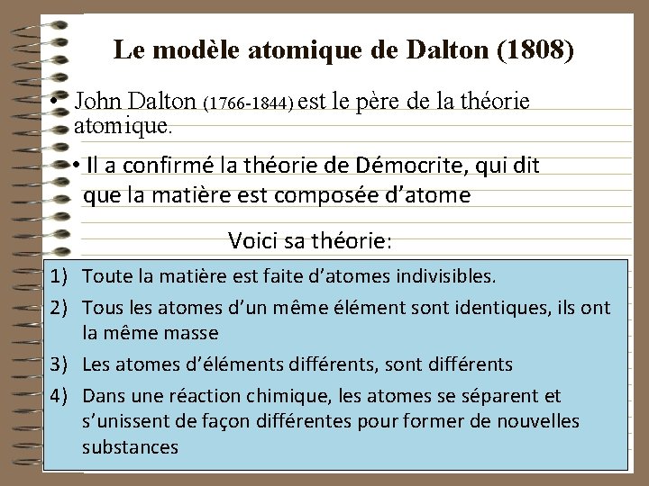 Le modèle atomique de Dalton (1808) • John Dalton (1766 -1844) est le père