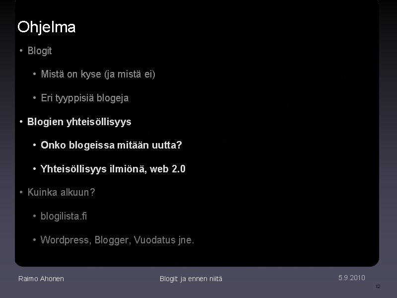 Ohjelma • Blogit • Mistä on kyse (ja mistä ei) • Eri tyyppisiä blogeja