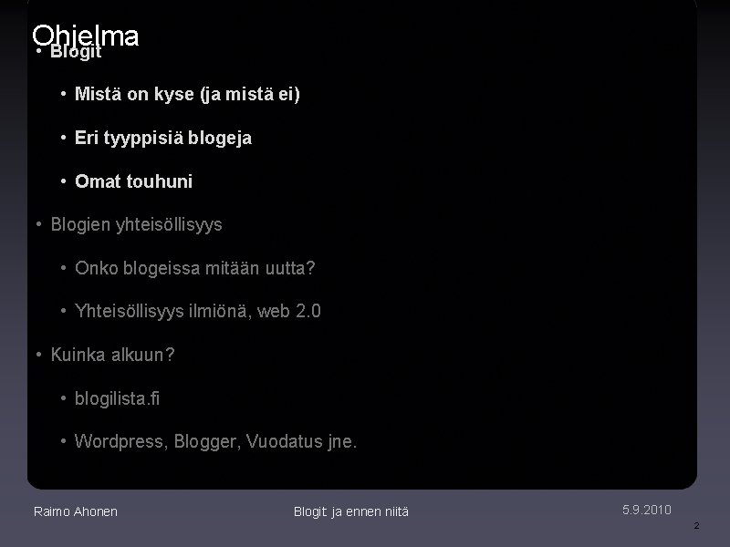 Ohjelma • Blogit • Mistä on kyse (ja mistä ei) • Eri tyyppisiä blogeja