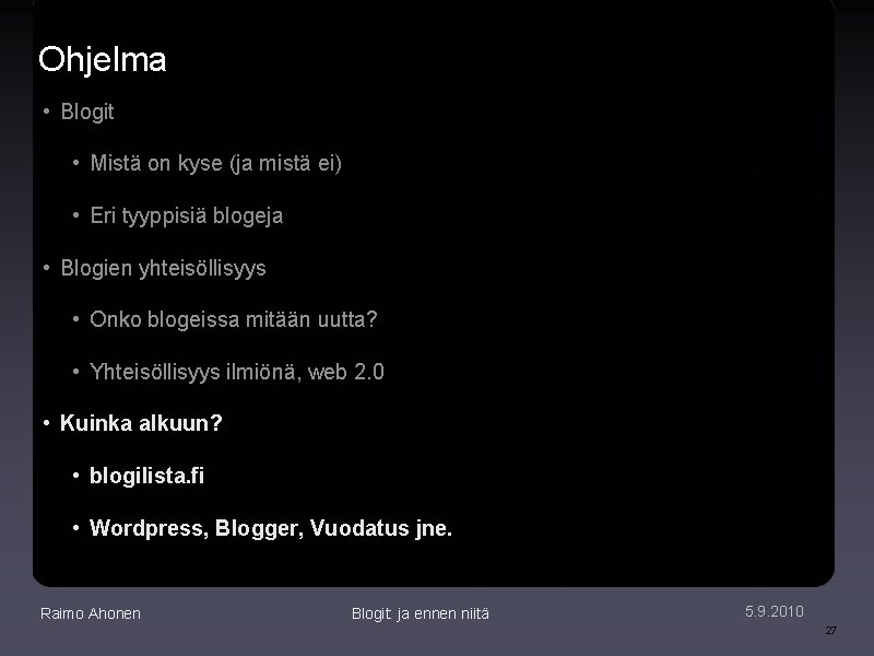 Ohjelma • Blogit • Mistä on kyse (ja mistä ei) • Eri tyyppisiä blogeja