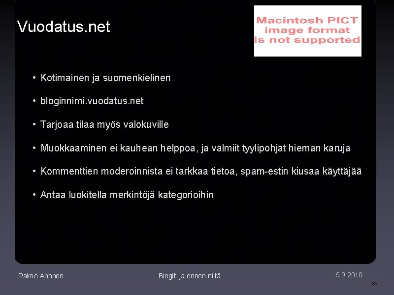 Vuodatus. net • Kotimainen ja suomenkielinen • bloginnimi. vuodatus. net • Tarjoaa tilaa myös