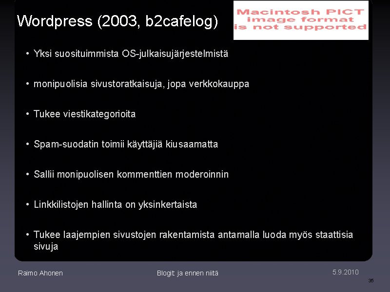 Wordpress (2003, b 2 cafelog) • Yksi suosituimmista OS-julkaisujärjestelmistä • monipuolisia sivustoratkaisuja, jopa verkkokauppa