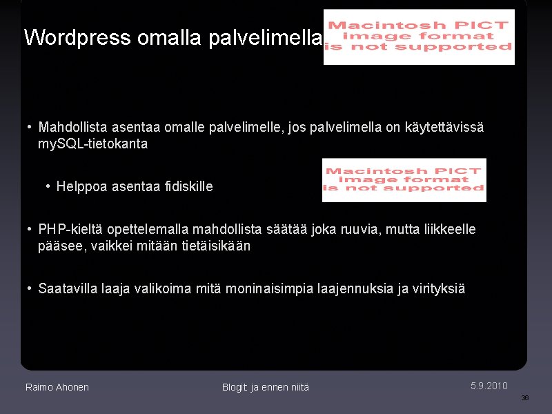 Wordpress omalla palvelimella • Mahdollista asentaa omalle palvelimelle, jos palvelimella on käytettävissä my. SQL-tietokanta