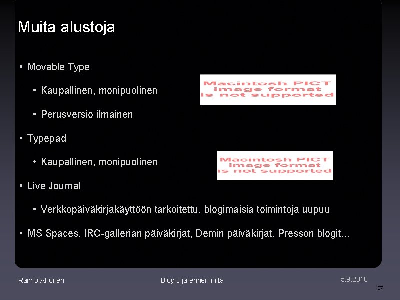 Muita alustoja • Movable Type • Kaupallinen, monipuolinen • Perusversio ilmainen • Typepad •