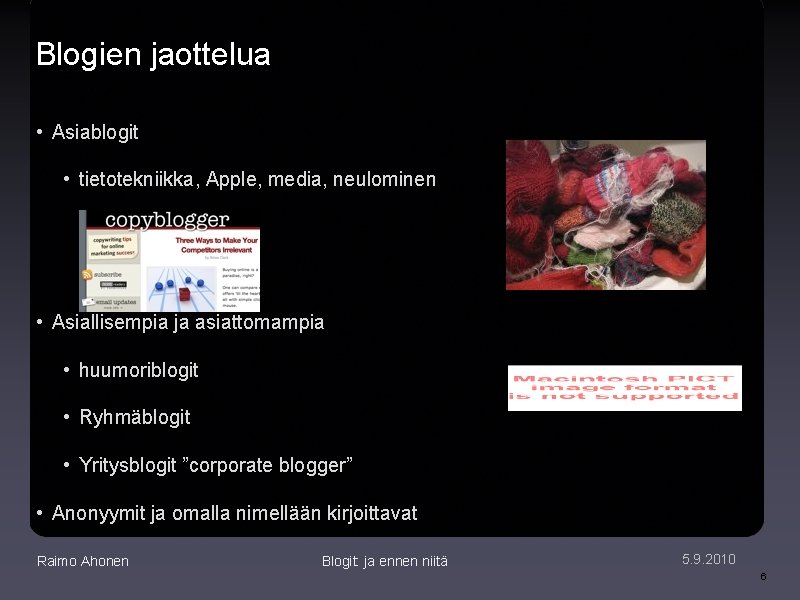 Blogien jaottelua • Asiablogit • tietotekniikka, Apple, media, neulominen • Asiallisempia ja asiattomampia •