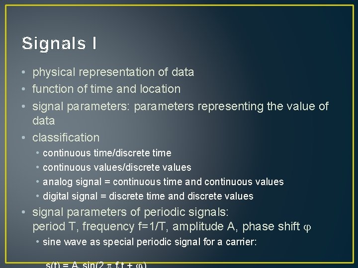 Signals I • physical representation of data • function of time and location •