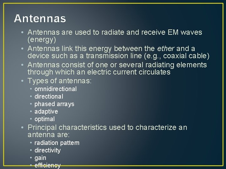 Antennas • Antennas are used to radiate and receive EM waves (energy) • Antennas
