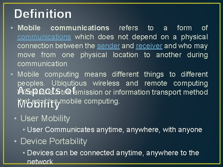 Definition • Mobile communications refers to a form of communications which does not depend