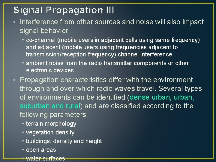 Signal Propagation III • Interference from other sources and noise will also impact signal