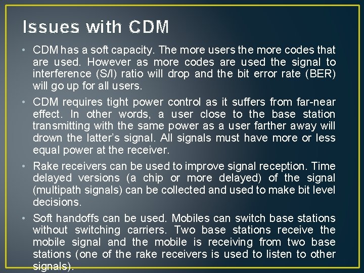 Issues with CDM • CDM has a soft capacity. The more users the more