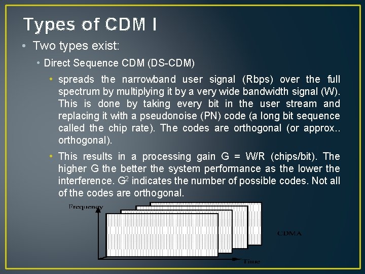 Types of CDM I • Two types exist: • Direct Sequence CDM (DS-CDM) •