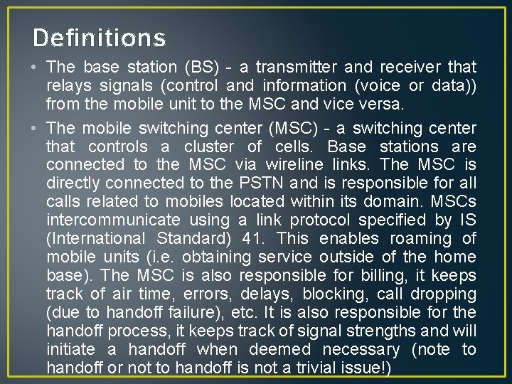 Definitions • The base station (BS) - a transmitter and receiver that relays signals
