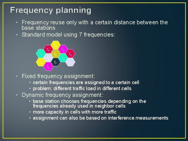 Frequency planning • Frequency reuse only with a certain distance between the base stations