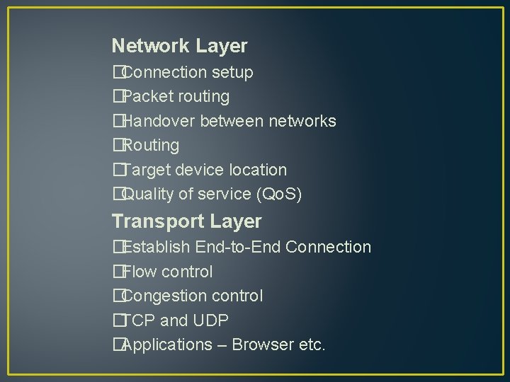 Network Layer �Connection setup �Packet routing �Handover between networks �Routing �Target device location �Quality
