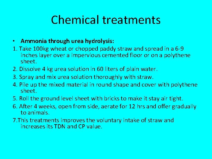 Chemical treatments • Ammonia through urea hydrolysis: 1. Take 100 kg wheat or chopped