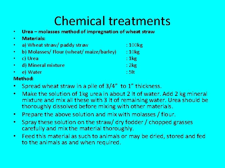 Chemical treatments • Urea – molasses method of impregnation of wheat straw • Materials: