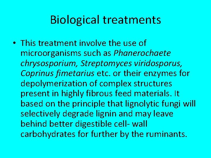 Biological treatments • This treatment involve the use of microorganisms such as Phanerochaete chrysosporium,