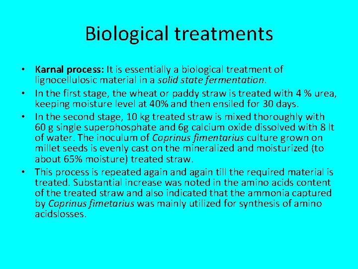 Biological treatments • Karnal process: It is essentially a biological treatment of lignocellulosic material