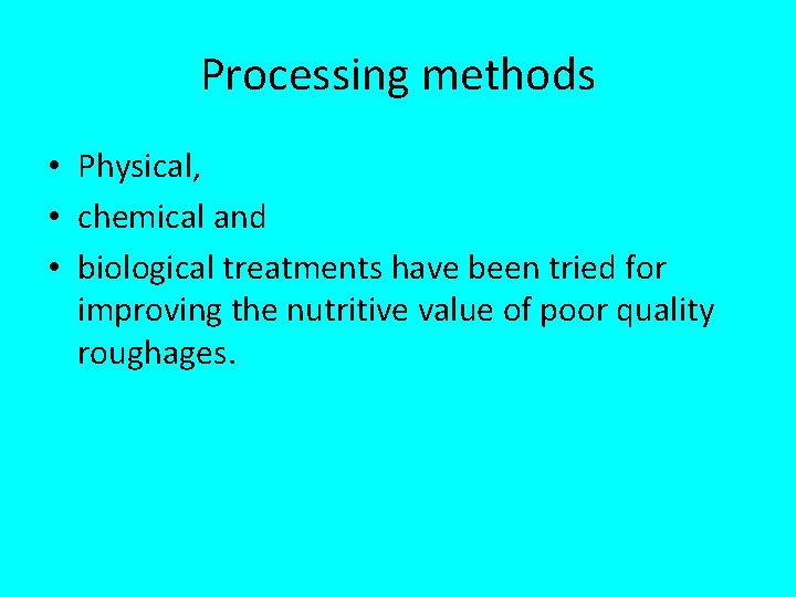 Processing methods • Physical, • chemical and • biological treatments have been tried for