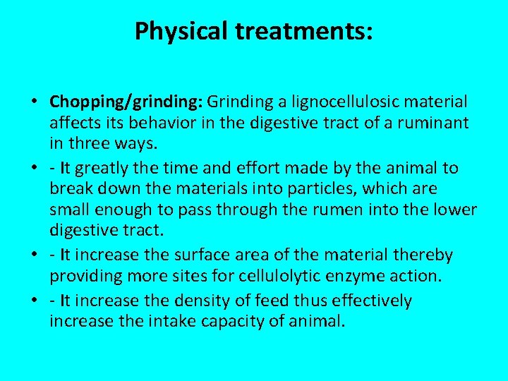 Physical treatments: • Chopping/grinding: Grinding a lignocellulosic material affects its behavior in the digestive
