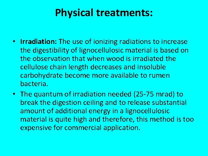 Physical treatments: • Irradiation: The use of ionizing radiations to increase the digestibility of