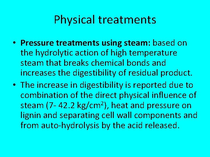 Physical treatments • Pressure treatments using steam: based on the hydrolytic action of high