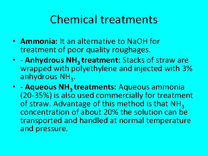 Chemical treatments • Ammonia: It an alternative to Na. OH for treatment of poor