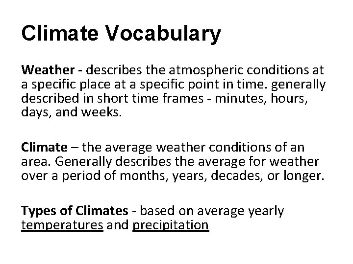 Climate Vocabulary Weather - describes the atmospheric conditions at a specific place at a