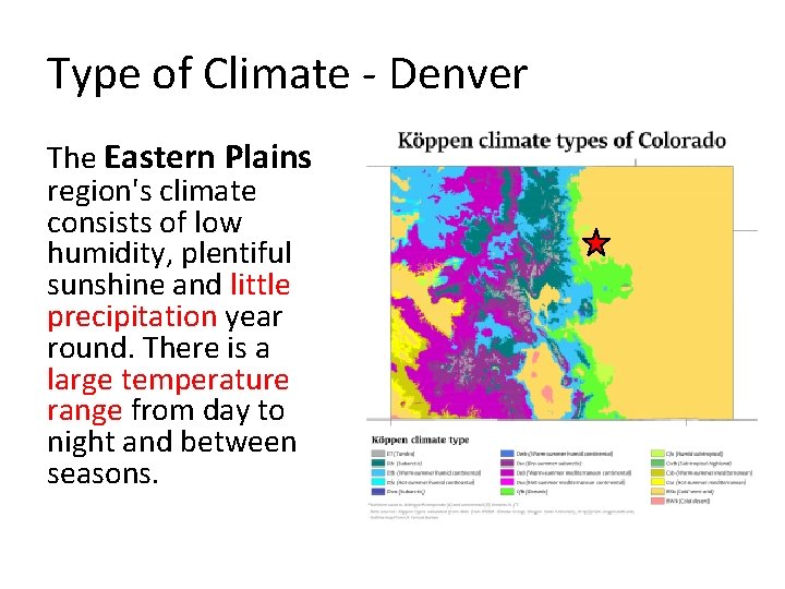 Type of Climate - Denver The Eastern Plains region's climate consists of low humidity,