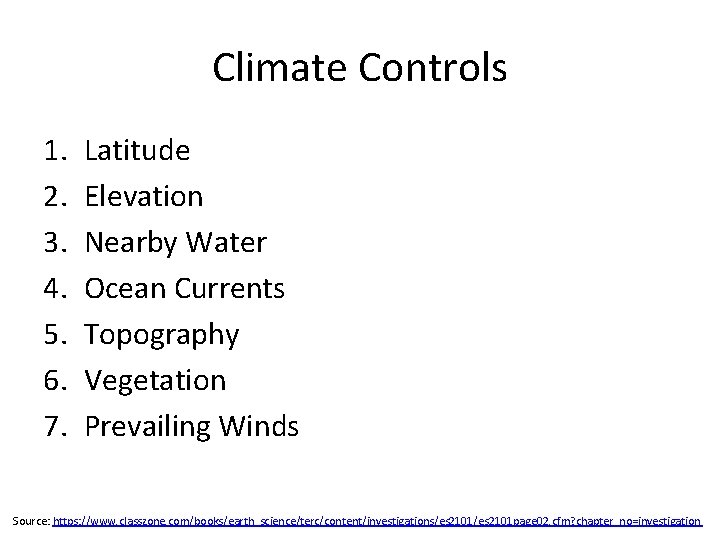 Climate Controls 1. 2. 3. 4. 5. 6. 7. Latitude Elevation Nearby Water Ocean