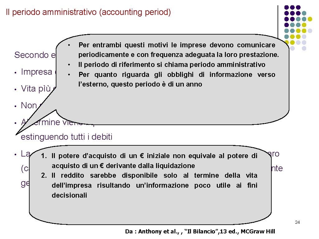 Il periodo amministrativo (accounting period) • Per entrambi questi motivi le imprese devono comunicare