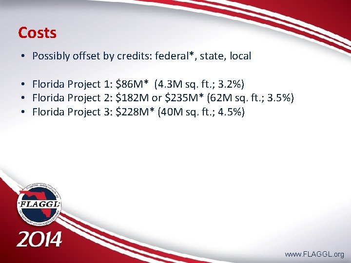 Costs • Possibly offset by credits: federal*, state, local • Florida Project 1: $86