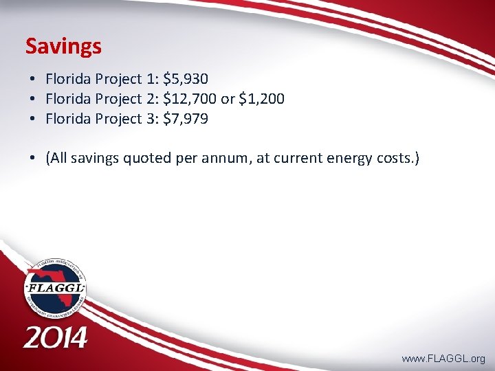 Savings • Florida Project 1: $5, 930 • Florida Project 2: $12, 700 or
