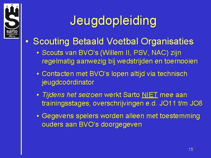 Jeugdopleiding • Scouting Betaald Voetbal Organisaties • Scouts van BVO’s (Willem II, PSV, NAC)