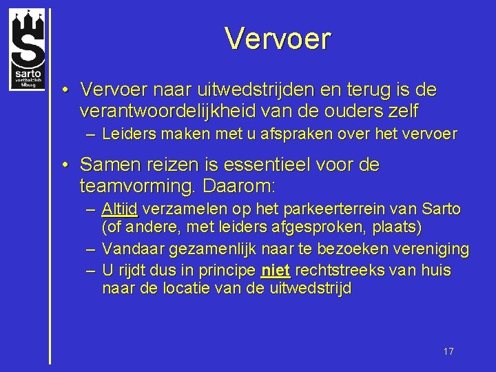 Vervoer • Vervoer naar uitwedstrijden en terug is de verantwoordelijkheid van de ouders zelf