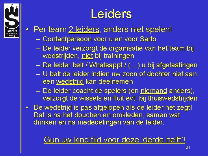 Leiders • Per team 2 leiders, anders niet spelen! – – Contactpersoon voor u