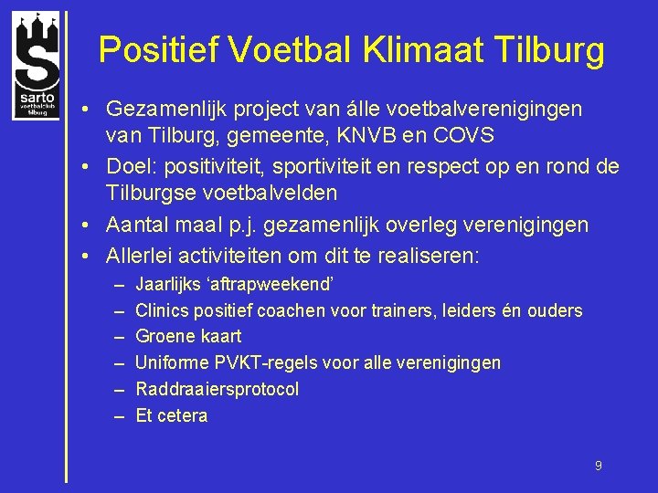 Positief Voetbal Klimaat Tilburg • Gezamenlijk project van álle voetbalverenigingen van Tilburg, gemeente, KNVB