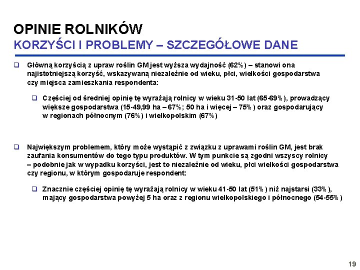 OPINIE ROLNIKÓW KORZYŚCI I PROBLEMY – SZCZEGÓŁOWE DANE q Główną korzyścią z upraw roślin