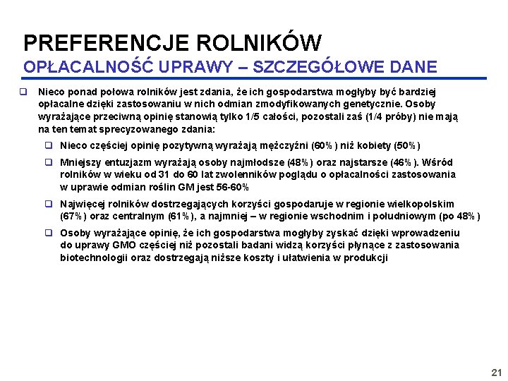 PREFERENCJE ROLNIKÓW OPŁACALNOŚĆ UPRAWY – SZCZEGÓŁOWE DANE q Nieco ponad połowa rolników jest zdania,