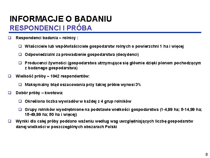 INFORMACJE O BADANIU RESPONDENCI I PRÓBA q Respondenci badania – rolnicy : q Właściciele