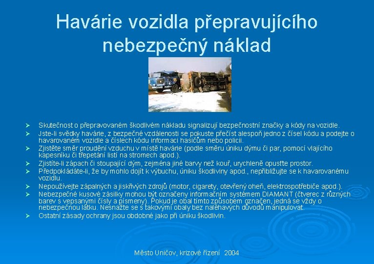 Havárie vozidla přepravujícího nebezpečný náklad Ø Ø Ø Ø Skutečnost o přepravovaném škodlivém nákladu