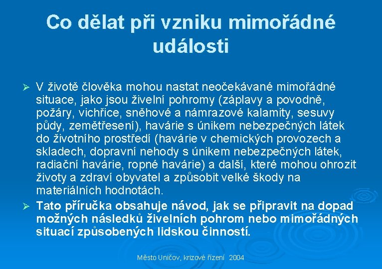 Co dělat při vzniku mimořádné události V životě člověka mohou nastat neočekávané mimořádné situace,