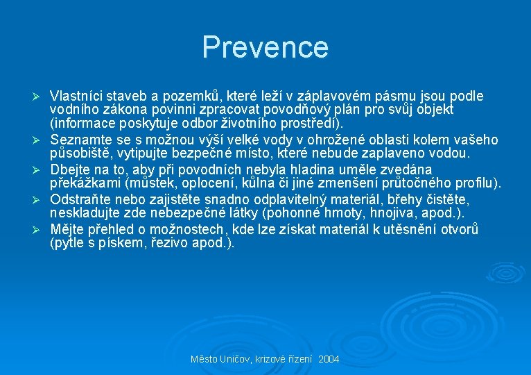 Prevence Ø Ø Ø Vlastníci staveb a pozemků, které leží v záplavovém pásmu jsou