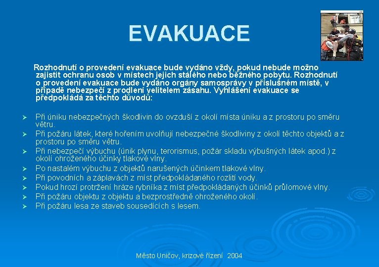 EVAKUACE Rozhodnutí o provedení evakuace bude vydáno vždy, pokud nebude možno zajistit ochranu osob